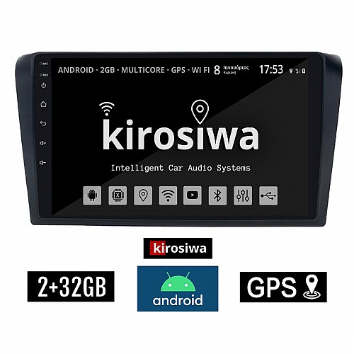 KIROSIWA 2+32GB MAZDA 3 (2003 - 2008) Android οθόνη αυτοκίνητου 2GB με GPS WI-FI (ηχοσύστημα αφής 9" ιντσών OEM Youtube Playstore MP3 USB Radio Bluetooth Mirrorlink εργοστασιακή, 4x60W, AUX)  RX-9313